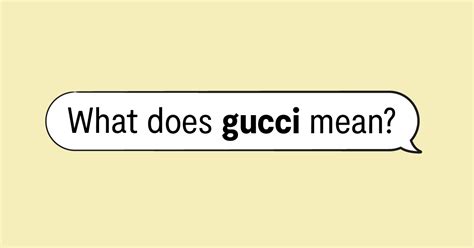 gucci meaninh|gucci meaning in slang.